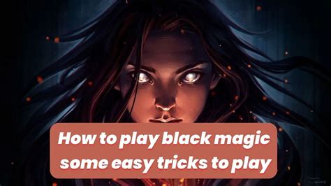 mind games like black magic.